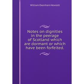 Книга Notes on dignities in the peerage of Scotland which are dormant or which have been forfeited
Книга Notes on dignities in the peerage of Scotland which are dormant or which have been forfeited