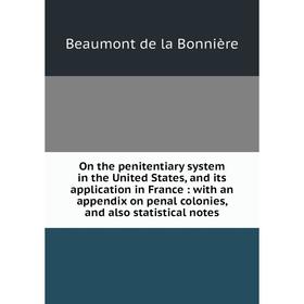 Книга On the penitentiary system in the United States, and its application in France: with an appendix on penal colonies, and also statistical notes
Книга On the penitentiary system in the United States, and its application in France: with an appendix on penal colonies, and also statistical notes