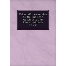 Книга Zeitschrift des Vereins für thüringische Geschichte und Altertumskunde 6-7; v. 16
Книга Zeitschrift des Vereins für thüringische Geschichte und Altertumskunde 6-7; v. 16