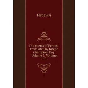 Книга The poems of Ferdosi. Translated by Joseph Champion, Esq. Volume I. Volume 1 of 1
Книга The poems of Ferdosi. Translated by Joseph Champion, Esq. Volume I. Volume 1 of 1
