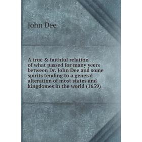 Книга A true faithful relation of what passed for many yeers between Dr. John Dee and some spirits tending to a general alteration of most states an
Книга A true faithful relation of what passed for many yeers between Dr. John Dee and some spirits tending to a general alteration of most states an