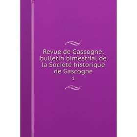 Книга Revue de Gascogne: bulletin bimestrial de la Société historique de Gascogne 1
Книга Revue de Gascogne: bulletin bimestrial de la Société historique de Gascogne 1