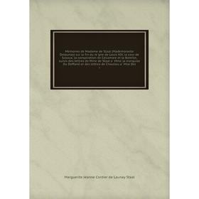 Книга Mémoires de Madame de Staal (Mademoiselle Delaunay) sur la fin du règne de Louis XIV, la cour de Sceaux, la conspiration de Cellamare et la Ba
Книга Mémoires de Madame de Staal (Mademoiselle Delaunay) sur la fin du règne de Louis XIV, la cour de Sceaux, la conspiration de Cellamare et la Ba