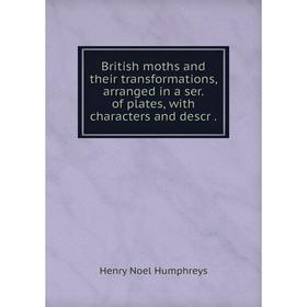 Книга British moths and their transformations, arranged in a ser. of plates, with characters and descr.
Книга British moths and their transformations, arranged in a ser. of plates, with characters and descr.