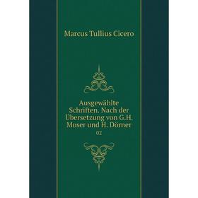 Книга Ausgewählte Schriften. Nach der Übersetzung von G. H. Moser und H. Dörner 02
Книга Ausgewählte Schriften. Nach der Übersetzung von G. H. Moser und H. Dörner 02