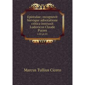 Книга Epistulae; recognovit brevique adnotatione critica instruxit Ludovicus Claude Purser v. 02 pt. 01
Книга Epistulae; recognovit brevique adnotatione critica instruxit Ludovicus Claude Purser v. 02 pt. 01