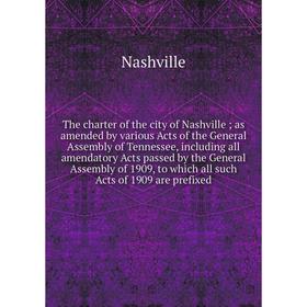 Книга The charter of the city of Nashville; as amended by various Acts of the General Assembly of Tennessee, including all amendatory Acts passed by t
Книга The charter of the city of Nashville; as amended by various Acts of the General Assembly of Tennessee, including all amendatory Acts passed by t