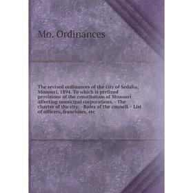 Книга The revised ordinances of the city of Sedalia, Missouri, 1894. To which is prefixed provisions of the constitution of Missouri affecting numicip
Книга The revised ordinances of the city of Sedalia, Missouri, 1894. To which is prefixed provisions of the constitution of Missouri affecting numicip