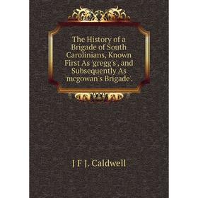 Книга The History of a Brigade of South Carolinians, Known First As 'gregg's', and Subsequently As 'mcgowan's Brigade'.
Книга The History of a Brigade of South Carolinians, Known First As 'gregg's', and Subsequently As 'mcgowan's Brigade'.