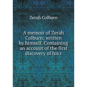 Книга A memoir of Zerah Colburn; written by himself. Containing an account of the first discovery of his r
Книга A memoir of Zerah Colburn; written by himself. Containing an account of the first discovery of his r