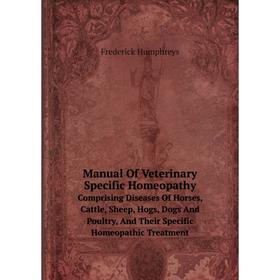Книга Manual Of Veterinary Specific HomeopathyComprising Diseases Of Horses, Cattle, Sheep, Hogs, Dogs And Poultry, And Their Specific Homeopathic Tre
Книга Manual Of Veterinary Specific HomeopathyComprising Diseases Of Horses, Cattle, Sheep, Hogs, Dogs And Poultry, And Their Specific Homeopathic Tre