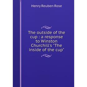 Книга The outside of the cup: a response to Winston Churchill's The inside of the cup
Книга The outside of the cup: a response to Winston Churchill's The inside of the cup