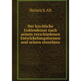 Книга Der kirchliche Gottesdienst nach seinen verschiedenen Entwickelungsformen und seinen einzelnen.
Книга Der kirchliche Gottesdienst nach seinen verschiedenen Entwickelungsformen und seinen einzelnen.