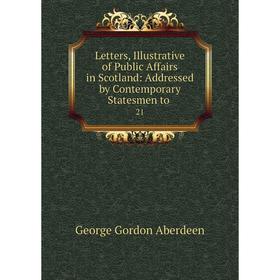 Книга Letters, Illustrative of Public Affairs in Scotland: Addressed by Contemporary Statesmen to21
Книга Letters, Illustrative of Public Affairs in Scotland: Addressed by Contemporary Statesmen to21