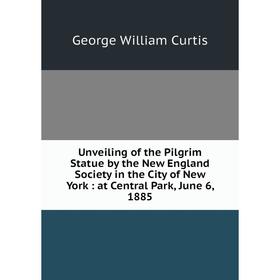Книга Unveiling of the Pilgrim Statue by the New England Society in the City of New York: at Central Park, June 6, 1885
Книга Unveiling of the Pilgrim Statue by the New England Society in the City of New York: at Central Park, June 6, 1885