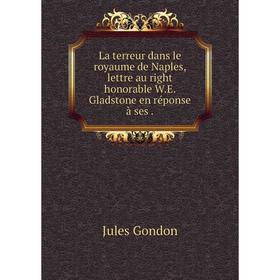 Книга La terreur dans le royaume de Naples, lettre au right honorable WE Gladstone en réponse à ses
Книга La terreur dans le royaume de Naples, lettre au right honorable WE Gladstone en réponse à ses