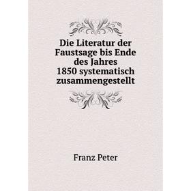 Книга Die Literatur der Faustsage bis Ende des Jahres 1850 systematisch zusammengestellt
Книга Die Literatur der Faustsage bis Ende des Jahres 1850 systematisch zusammengestellt