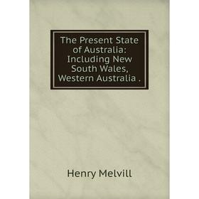 Книга The Present State of Australia: Including New South Wales, Western Australia.
Книга The Present State of Australia: Including New South Wales, Western Australia.