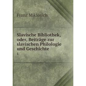 Книга Slavische Bibliothek, oder, Beiträge zur slavischen Philologie und Geschichte 1
Книга Slavische Bibliothek, oder, Beiträge zur slavischen Philologie und Geschichte 1