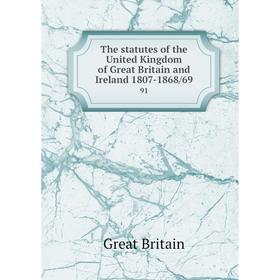 Книга The statutes of the United Kingdom of Great Britain and Ireland 1807-1868/69 91
Книга The statutes of the United Kingdom of Great Britain and Ireland 1807-1868/69 91