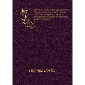 Книга The whole works of the late Reverend Thomas Boston, of Ettrick; now first collected and reprinted without abridgement; including his memoirs, wr
Книга The whole works of the late Reverend Thomas Boston, of Ettrick; now first collected and reprinted without abridgement; including his memoirs, wr