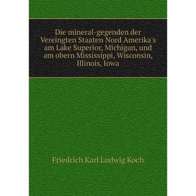 Книга Die mineral-gegenden der Vereingten Staaten Nord Amerika's am Lake Superior, Michigan, und am obern Mississippi, Wisconsin, Illinois, Iowa
Книга Die mineral-gegenden der Vereingten Staaten Nord Amerika's am Lake Superior, Michigan, und am obern Mississippi, Wisconsin, Illinois, Iowa