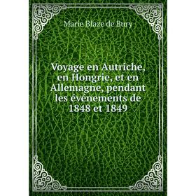 Книга Voyage en Autriche, en Hongrie, et en Allemagne, pendant les événements de 1848 et 1849
Книга Voyage en Autriche, en Hongrie, et en Allemagne, pendant les événements de 1848 et 1849