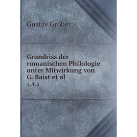 Книга Grundriss der romanischen Philologie unter Mitwirkung von G. Baist et al. 1, T. 3
Книга Grundriss der romanischen Philologie unter Mitwirkung von G. Baist et al. 1, T. 3