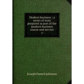 Книга Modern business: a series of texts prepared as part of the modern business course and service 12
Книга Modern business: a series of texts prepared as part of the modern business course and service 12