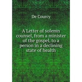 Книга A Letter of solemn counsel, from a minister of the gospel, to a person in a declining state of health
Книга A Letter of solemn counsel, from a minister of the gospel, to a person in a declining state of health