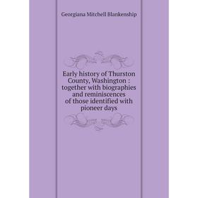Книга Early history of Thurston County, Washington: together with biographies and reminiscences of those identified with pioneer days
Книга Early history of Thurston County, Washington: together with biographies and reminiscences of those identified with pioneer days