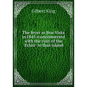 Книга The fever at Boa Vista in 1845-6 unconnected with the visit of the 'Eclair' to that island
Книга The fever at Boa Vista in 1845-6 unconnected with the visit of the 'Eclair' to that island