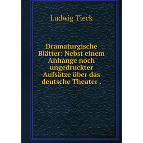 Книга Dramaturgische Blätter: Nebst einem Anhange noch ungedruckter Aufsätze über das deutsche Theater.
Книга Dramaturgische Blätter: Nebst einem Anhange noch ungedruckter Aufsätze über das deutsche Theater.
