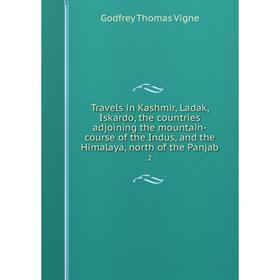 Книга Travels in Kashmir, Ladak, Iskardo, the countries adjoining the mountain-course of the Indus, and the Himalaya, north of the Panjab 2
Книга Travels in Kashmir, Ladak, Iskardo, the countries adjoining the mountain-course of the Indus, and the Himalaya, north of the Panjab 2