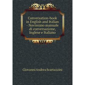 Книга Conversation-book in English and Italian - Novissimo manuale di conversazione, Inglese e Italiano
Книга Conversation-book in English and Italian - Novissimo manuale di conversazione, Inglese e Italiano