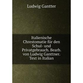 Книга Italienische Chrestomatie für den Schul- und Privatgebrauch. Bearb. von Ludwig Ganttner. Text in Italian
Книга Italienische Chrestomatie für den Schul- und Privatgebrauch. Bearb. von Ludwig Ganttner. Text in Italian