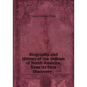 Книга Biography and History of the Indians of North America, from Its First Discovery.
Книга Biography and History of the Indians of North America, from Its First Discovery.