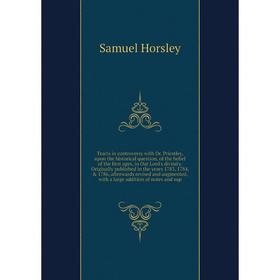 Книга Tracts in controversy with Dr. Priestley, upon the historical question, of the belief of the first ages, in Our Lord's divinity.
Книга Tracts in controversy with Dr. Priestley, upon the historical question, of the belief of the first ages, in Our Lord's divinity.