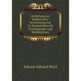 Книга Anleitung zur Waldwerths-berechnung mit 16 Zinstabellen für Forstmänner und Waldbesitzer.
Книга Anleitung zur Waldwerths-berechnung mit 16 Zinstabellen für Forstmänner und Waldbesitzer.