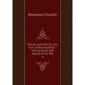 Книга Novels and tales by the Earl of Beaconsfield: with portrait and sketch of his Life 10
Книга Novels and tales by the Earl of Beaconsfield: with portrait and sketch of his Life 10