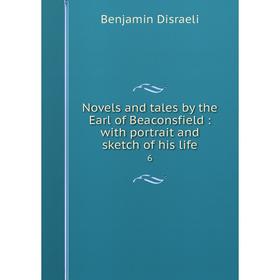 Книга Novels and tales by the Earl of Beaconsfield: with portrait and sketch of his Life 6
Книга Novels and tales by the Earl of Beaconsfield: with portrait and sketch of his Life 6