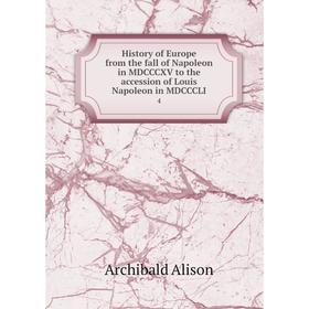 Книга History of Europe from the fall of Napoleon in MDCCCXV to the accession of Louis Napoleon in MDCCCLI 4
Книга History of Europe from the fall of Napoleon in MDCCCXV to the accession of Louis Napoleon in MDCCCLI 4