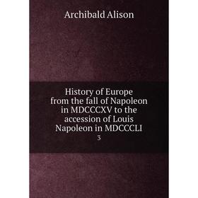 Книга History of Europe from the fall of Napoleon in MDCCCXV to the accession of Louis Napoleon in MDCCCLI 3
Книга History of Europe from the fall of Napoleon in MDCCCXV to the accession of Louis Napoleon in MDCCCLI 3