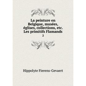 Книга La peinture en Belgique, musées, églises, collections, etc. Les primitifs Flamands 2
Книга La peinture en Belgique, musées, églises, collections, etc. Les primitifs Flamands 2