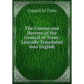 Книга The Canons and Decrees of the Council of Trent: Literally Translated Into English
Книга The Canons and Decrees of the Council of Trent: Literally Translated Into English
