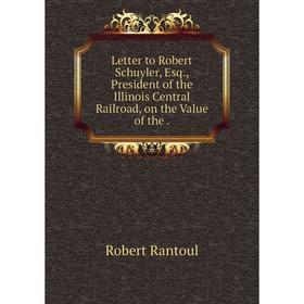 Книга Letter to Robert Schuyler, Esq, President of the Illinois Central Railroad, on the Value
Книга Letter to Robert Schuyler, Esq, President of the Illinois Central Railroad, on the Value