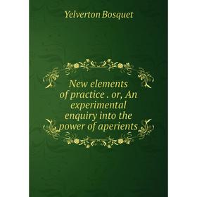 Книга New elements of practice or, An experimental enquiry into the power of aperients
Книга New elements of practice or, An experimental enquiry into the power of aperients