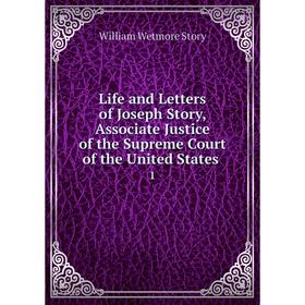 Книга Life and Letters of Joseph Story, Associate Justice of the Supreme Court of the United States 1
Книга Life and Letters of Joseph Story, Associate Justice of the Supreme Court of the United States 1
