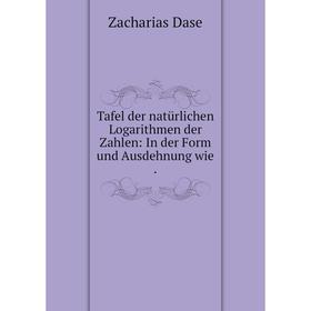 Книга Tafel der natürlichen Logarithmen der Zahlen: In der Form und Ausdehnung wie.
Книга Tafel der natürlichen Logarithmen der Zahlen: In der Form und Ausdehnung wie.