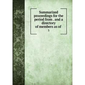 Книга Summarized proceedings for the period from. and a directory of members as of. 3
Книга Summarized proceedings for the period from. and a directory of members as of. 3